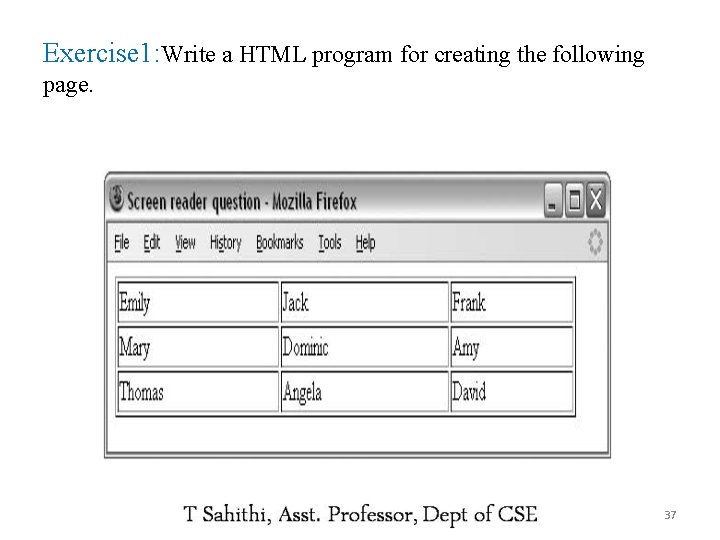 Exercise 1: Write a HTML program for creating the following page. 37 