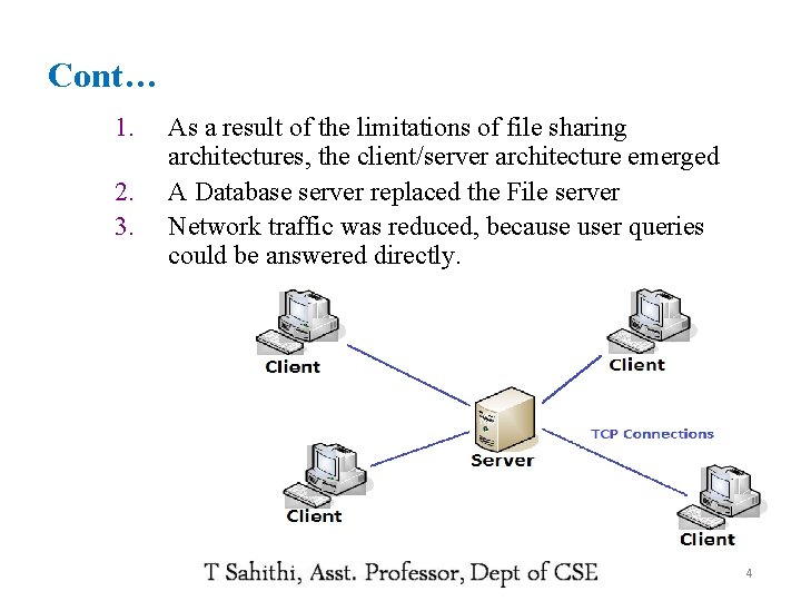 Cont… 1. 2. 3. As a result of the limitations of file sharing architectures,