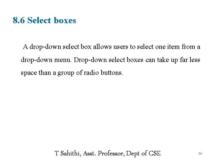 8. 6 Select boxes A drop-down select box allows users to select one item