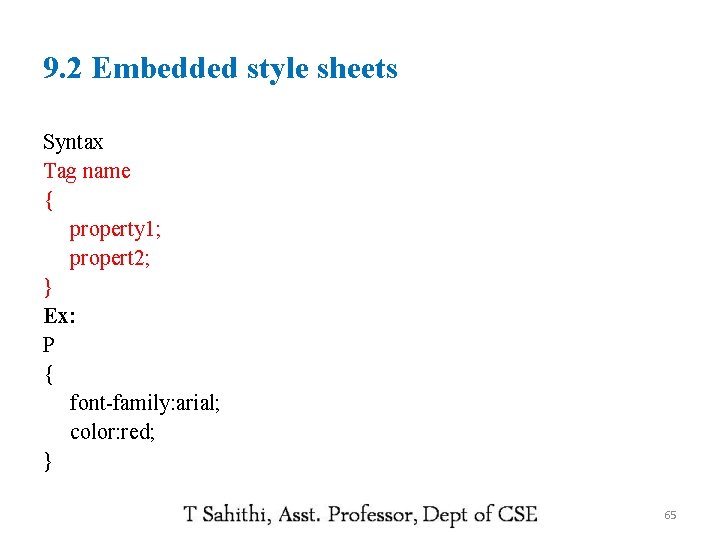 9. 2 Embedded style sheets Syntax Tag name { property 1; propert 2; }