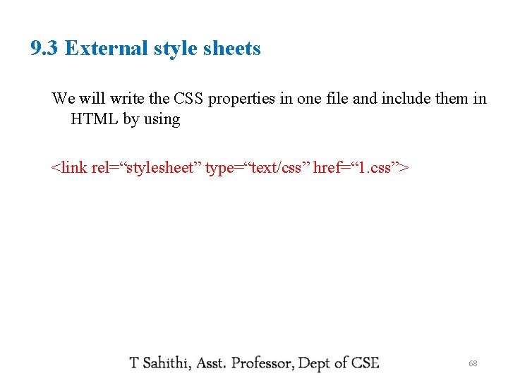 9. 3 External style sheets We will write the CSS properties in one file