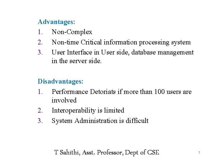 Advantages: 1. Non-Complex 2. Non-time Critical information processing system 3. User Interface in User