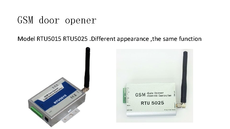 GSM door opener Model RTU 5015 RTU 5025. Different appearance , the same function