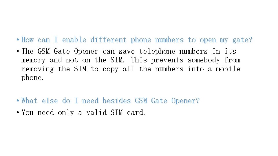 • How can I enable different phone numbers to open my gate? •