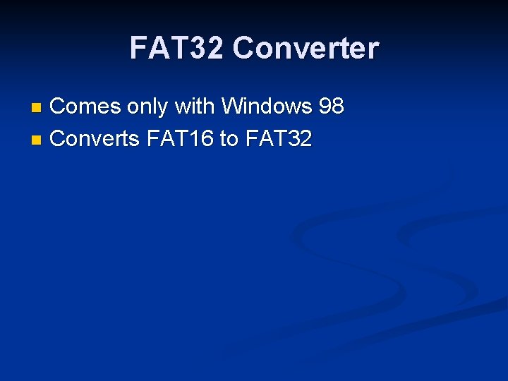 FAT 32 Converter Comes only with Windows 98 n Converts FAT 16 to FAT