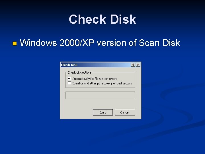 Check Disk n Windows 2000/XP version of Scan Disk 