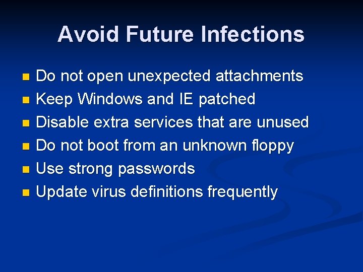 Avoid Future Infections Do not open unexpected attachments n Keep Windows and IE patched