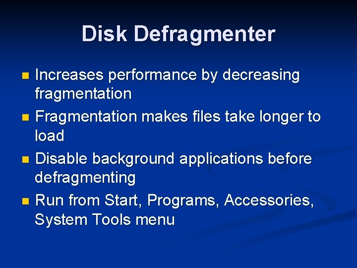 Disk Defragmenter Increases performance by decreasing fragmentation n Fragmentation makes files take longer to