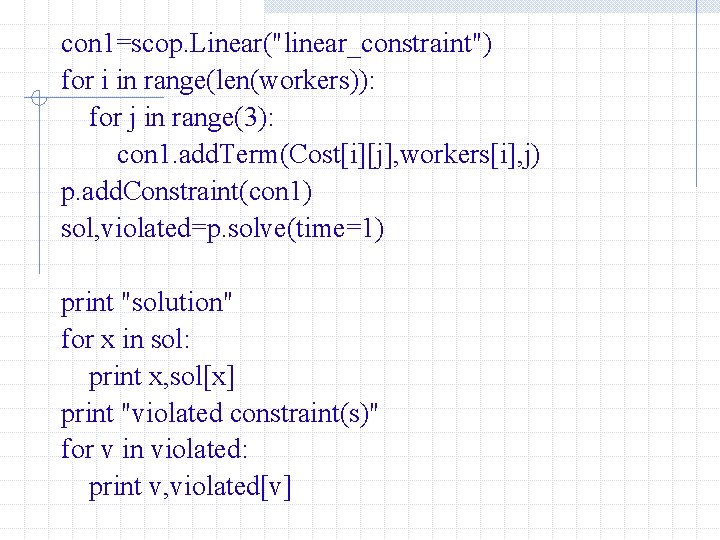 con 1=scop. Linear("linear_constraint") for i in range(len(workers)): for j in range(3): con 1. add. con 1=scop. Linear("linear_constraint") for i in range(len(workers)): for j in range(3): con 1. add.