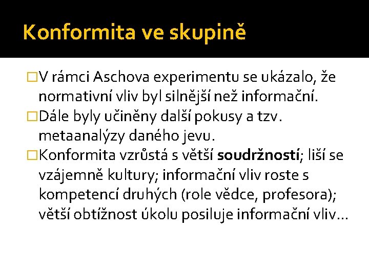 Konformita ve skupině �V rámci Aschova experimentu se ukázalo, že normativní vliv byl silnější