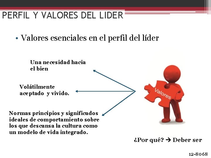 PERFIL Y VALORES DEL LIDER • Valores esenciales en el perfil del líder Una
