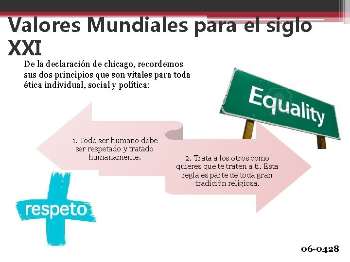 Valores Mundiales para el siglo XXI De la declaración de chicago, recordemos sus dos
