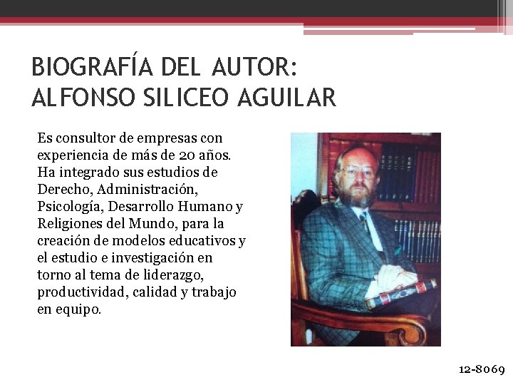 BIOGRAFÍA DEL AUTOR: ALFONSO SILICEO AGUILAR Es consultor de empresas con experiencia de más