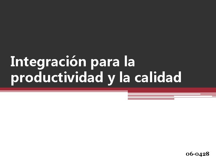 Integración para la productividad y la calidad 06 -0428 