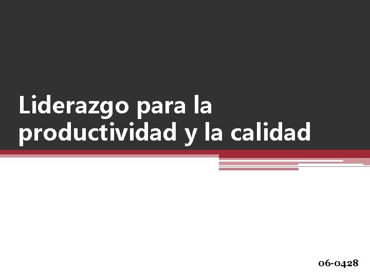 Liderazgo para la productividad y la calidad 06 -0428 