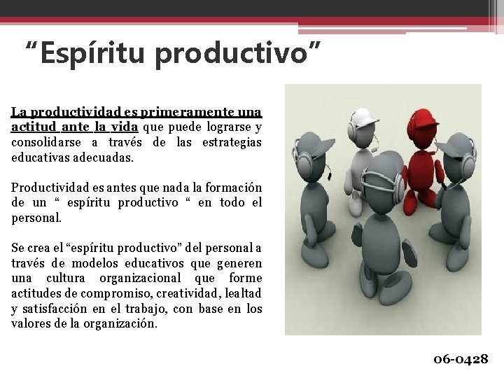 “Espíritu productivo” La productividad es primeramente una actitud ante la vida que puede lograrse