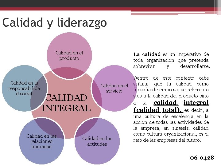 Calidad y liderazgo Calidad en el producto Calidad en la responsabilida d social CALIDAD