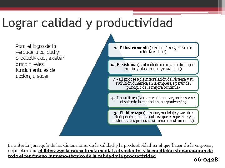 Lograr calidad y productividad Para el logro de la verdadera calidad y productividad, existen