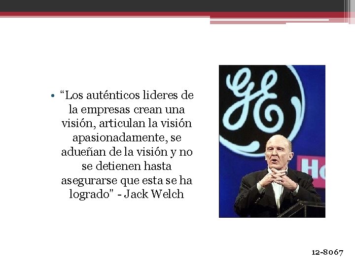  • “Los auténticos lideres de la empresas crean una visión, articulan la visión