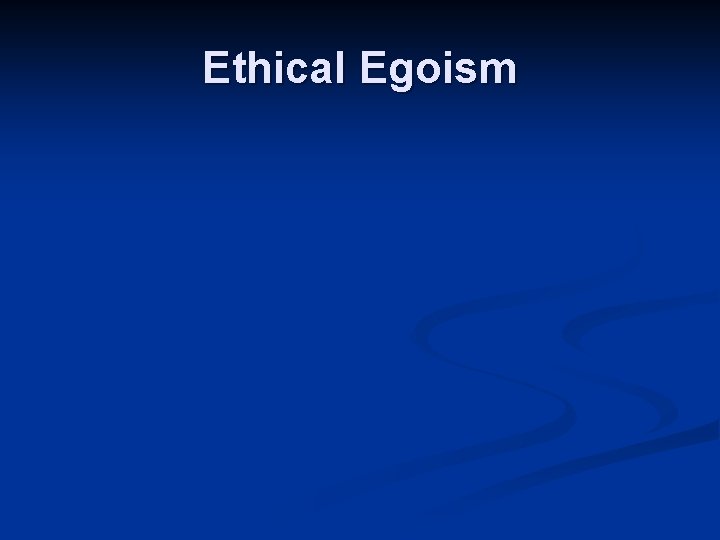 Ethical Egoism 