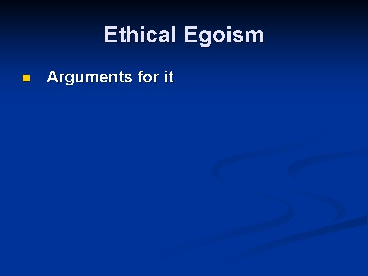 Ethical Egoism n Arguments for it 