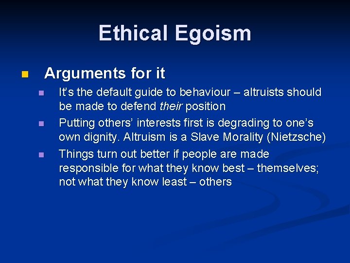 Ethical Egoism n Arguments for it n n n It’s the default guide to