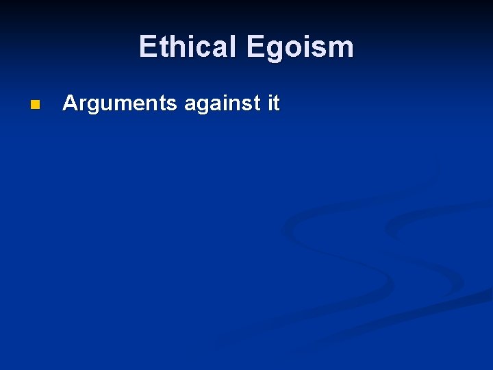 Ethical Egoism n Arguments against it 