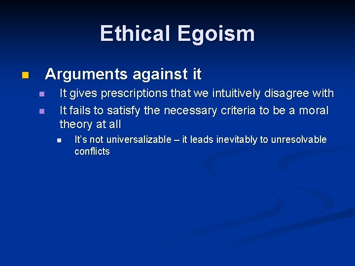 Ethical Egoism n Arguments against it n n It gives prescriptions that we intuitively