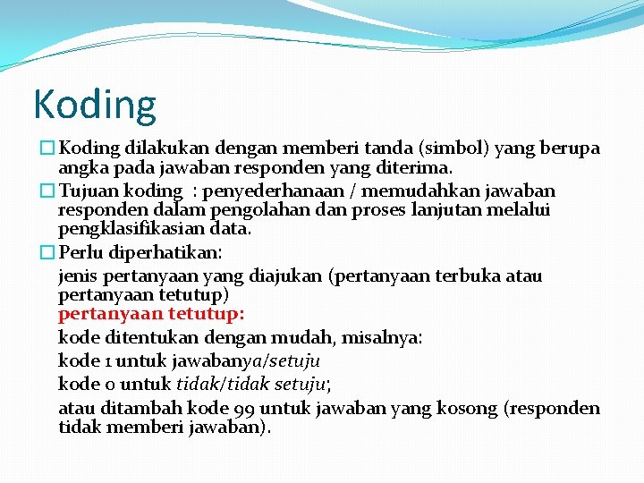 Koding �Koding dilakukan dengan memberi tanda (simbol) yang berupa angka pada jawaban responden yang