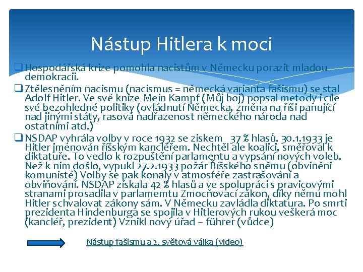 Nástup Hitlera k moci q Hospodářská krize pomohla nacistům v Německu porazit mladou demokracii.