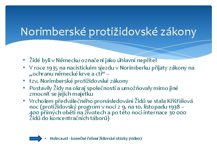 Norimberské protižidovské zákony • Židé byli v Německu označeni jako úhlavní nepřítel • V