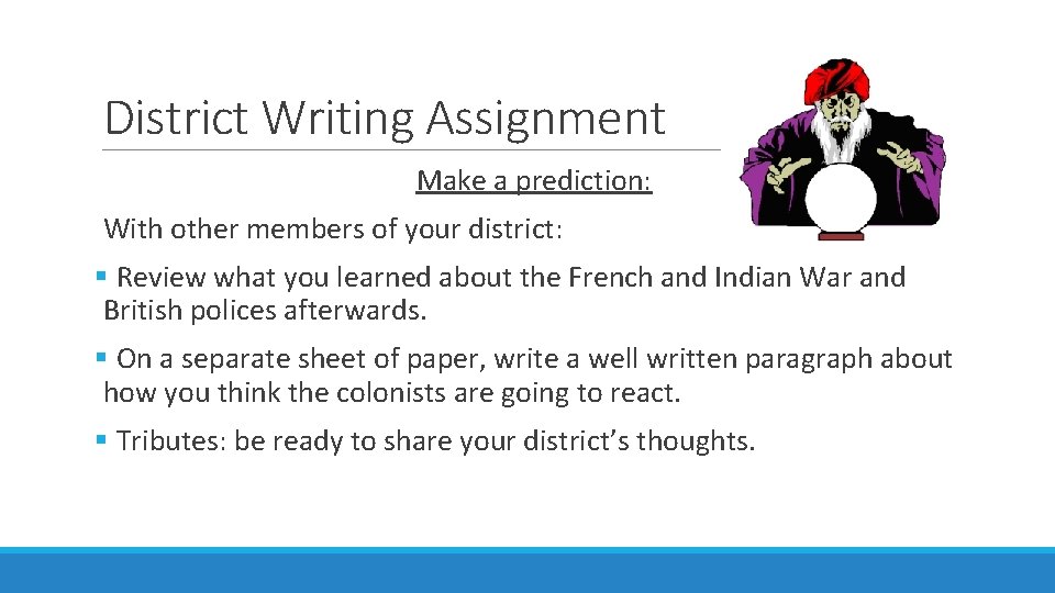 District Writing Assignment Make a prediction: With other members of your district: § Review