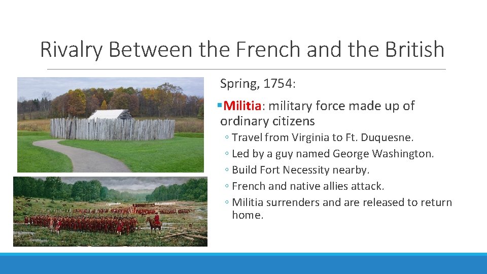 Rivalry Between the French and the British Spring, 1754: §Militia: military force made up