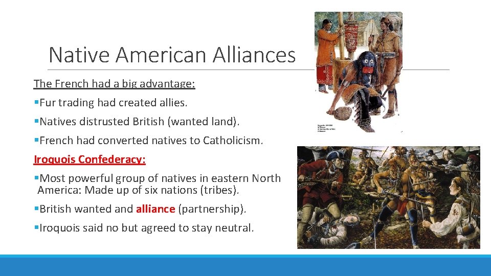 Native American Alliances The French had a big advantage: §Fur trading had created allies.