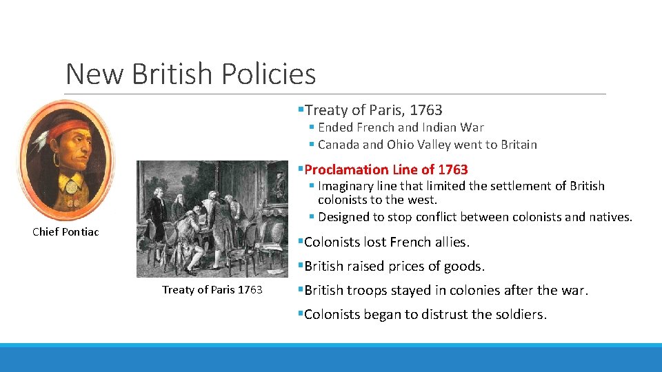 New British Policies §Treaty of Paris, 1763 § Ended French and Indian War §