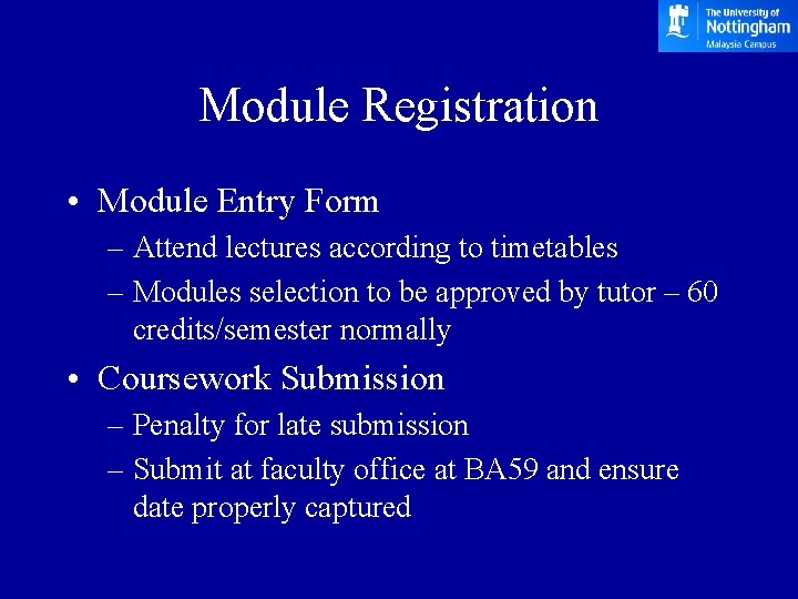 Module Registration • Module Entry Form – Attend lectures according to timetables – Modules
