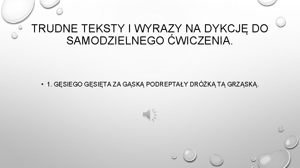 TRUDNE TEKSTY I WYRAZY NA DYKCJĘ DO SAMODZIELNEGO ĆWICZENIA. • 1. GĘSIEGO GĘSIĘTA ZA