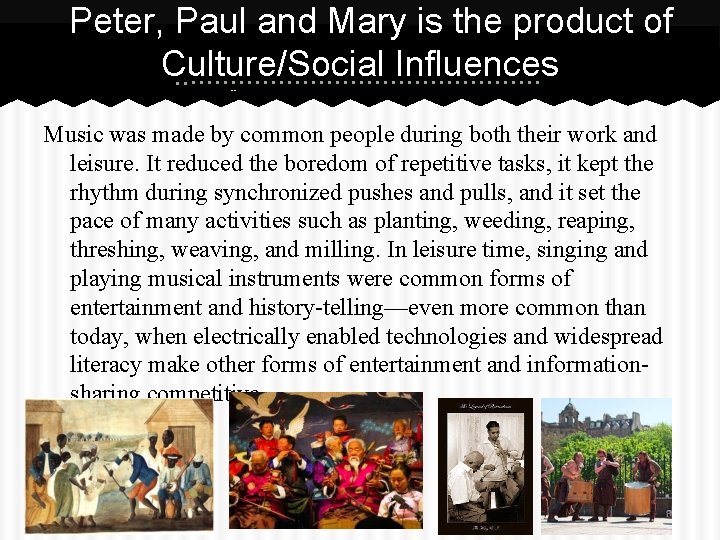 Peter, Paul and Mary is the product of Culture/Social Influences --Retrieved from http: //www.