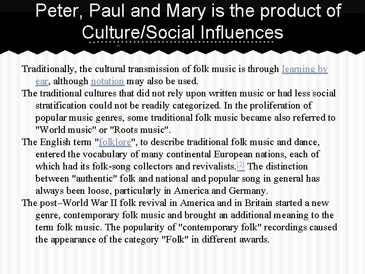 Peter, Paul and Mary is the product of Culture/Social Influences --Retrieved from http: //www.