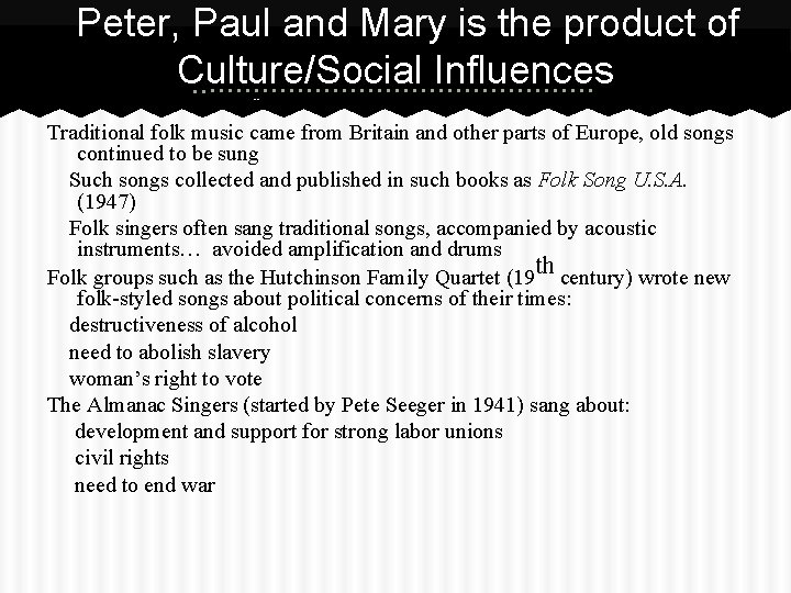 Peter, Paul and Mary is the product of Culture/Social Influences --Retrieved from http: //www.