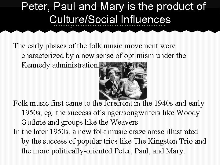 Peter, Paul and Mary is the product of Culture/Social Influences --Retrieved from http: //www.