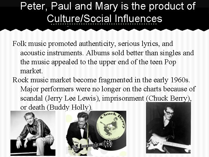 Peter, Paul and Mary is the product of Culture/Social Influences --Retrieved from http: //www.