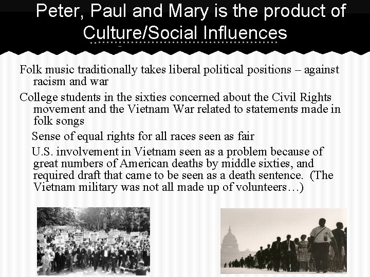 Peter, Paul and Mary is the product of Culture/Social Influences --Retrieved from http: //www.