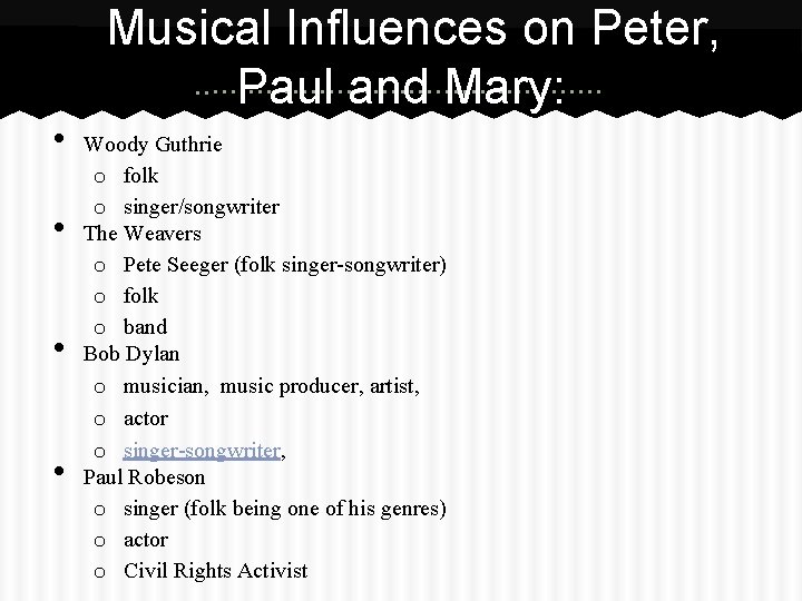 Musical Influences on Peter, Paul and Mary: • • Woody Guthrie o folk o