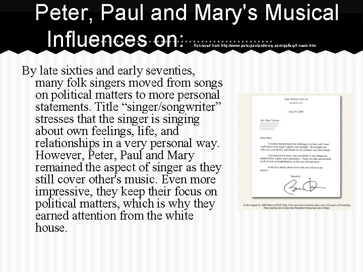 Peter, Paul and Mary's Musical Influences on: --Retrieved from http: //www. peterpaulandmary. com/gallery/f-news. htm