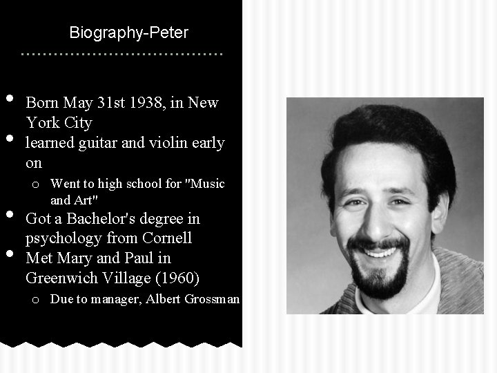 Biography-Peter • • Born May 31 st 1938, in New York City learned guitar