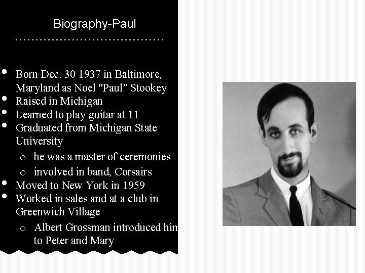 Biography-Paul • • • Born Dec. 30 1937 in Baltimore, Maryland as Noel "Paul"