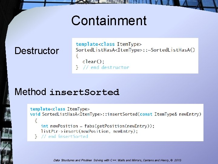 Containment Destructor Method insert. Sorted Data Structures and Problem Solving with C++: Walls and