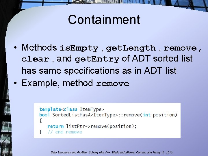 Containment • Methods is. Empty , get. Length , remove, clear , and get.