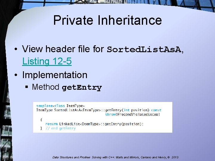 Private Inheritance • View header file for Sorted. List. As. A, Listing 12 -5